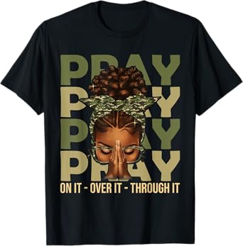 Pray On It Pray Over It Black Woman Afro Christian Sayings T-Shirt