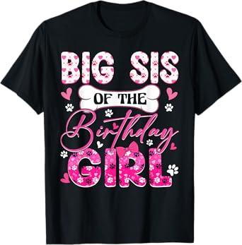 Big Sis Of The Birthday Girl Dogs Paw Theme Family Party T-Shirt