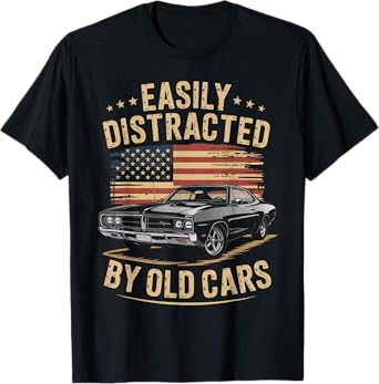 Easily Distracted By Old Cars Classic Car Guy Funny Vintage T-Shirt
