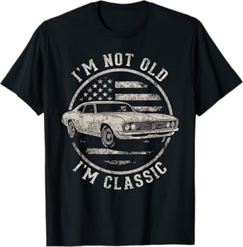 I'm Not Old I'm Classic Vintage Dad Funny Car Mens Graphic T-Shirt