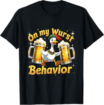 On My Wurst Behavior Funny Goose Oktoberfest T-Shirt