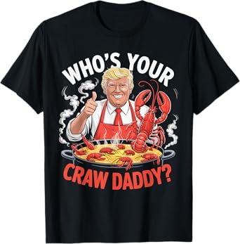 Whos Your Crawdaddy Crawfish funny Cajun Boil Crawdaddy T-Shirt