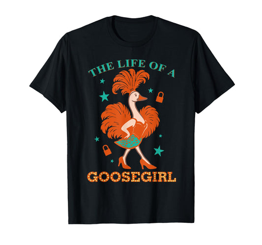 The Life of A Goosegirl Funny Goose with Orange Blue Outfit T-Shirt