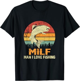 Milf: Man I Love Fishing Funny Fish Vintage Outfit T-Shirt