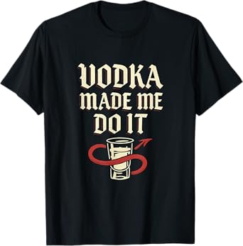 Vodka Made Me Do It Gothic Bar Humor T-Shirt