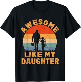 Awesome Like My Daughter Gifts Fishing Dad Funny Fathers Day T-Shirt