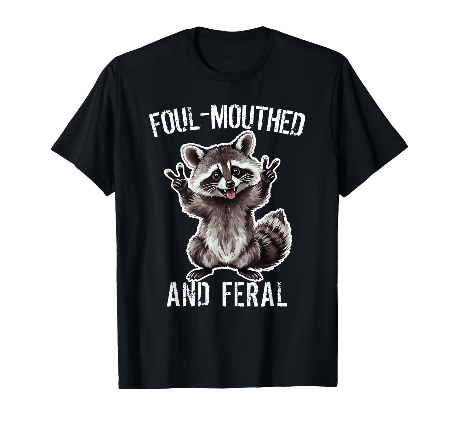 Raccoon Foul-Mouthed And Feral Raccoon Funny Joke T-Shirt