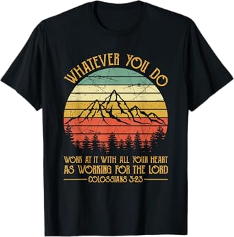 Whatever You Do, Do It With All Your Heart For The Lord T-Shirt