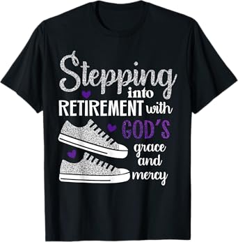 Stepping Into My Retirement With God's Grace And Mercy T-Shirt