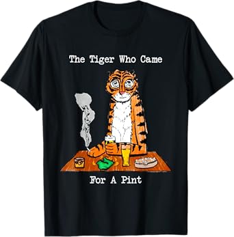 The Tiger Who Came For A Pint T-Shirt