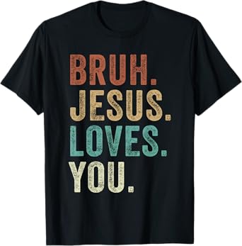 Bruh Jesus loves Brah Brother Greetings Teens Men Church T-Shirt