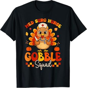 Med Surg Nurse Gobble Squad Turkey Stethoscope Thanksgiving T-Shirt