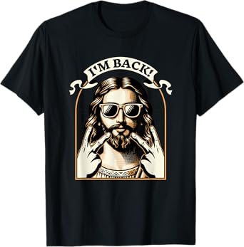 I'm Back Jesus Christ Funny Meme Jesus Faith God T-Shirt