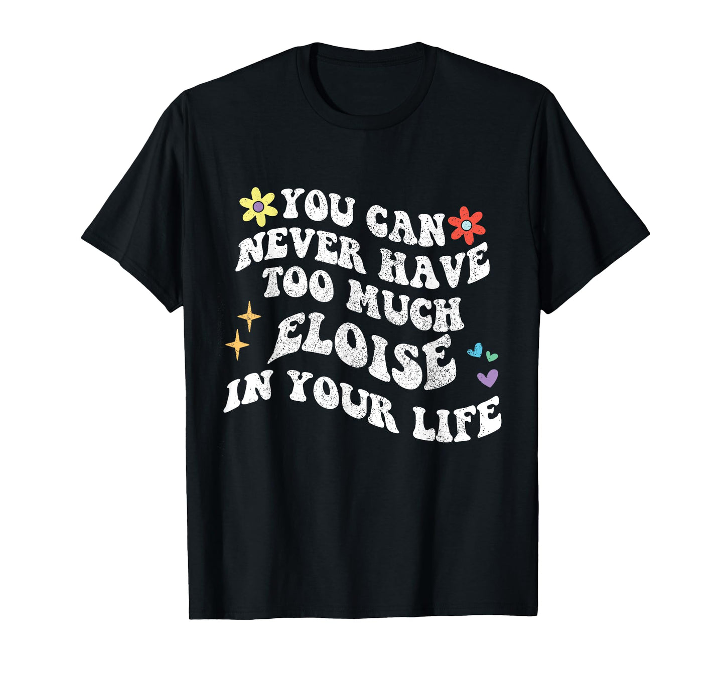 Retro Groovy You Can Never Have Too Much ELOISE In Your Life T-Shirt