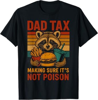Dad Tax Making Sure It's Not Poison Funny Fathers Day T-Shirt