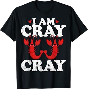 Lobster Cajun Crawfish Lover Gifts - Funny I'm Cray Cray T-Shirt