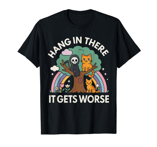 Hang in There It Gets Worse Shirt, Funny Cat Skeleton T-Shirt