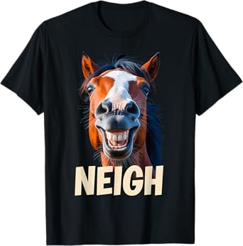 Neigh Funny Horses For Men Women Kids Horse Lover T-Shirt