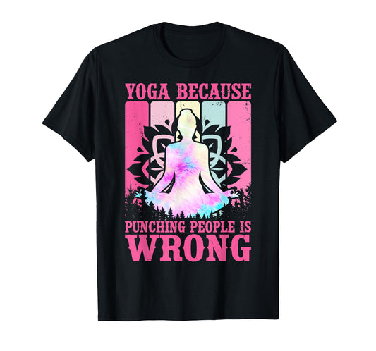 Yoga Because Punching People is Wrong Yoga Lovers Girls T-Shirt