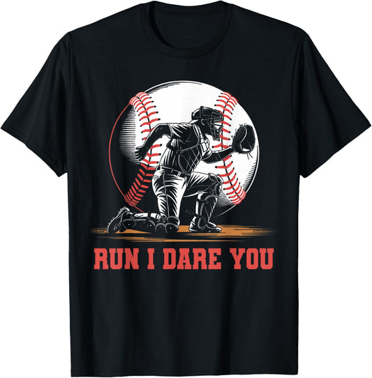 Run I Dare You Funny Baseball Catcher Baseball Player Lover T-Shirt