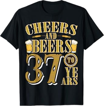 Cheers & Beers to My 37 Years Funny 37th Birthday Gift T-Shirt