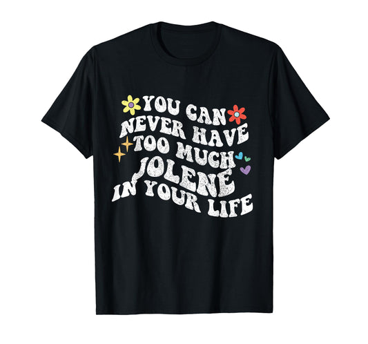 Retro Groovy You Can Never Have Too Much Jolene In Your Life T-Shirt