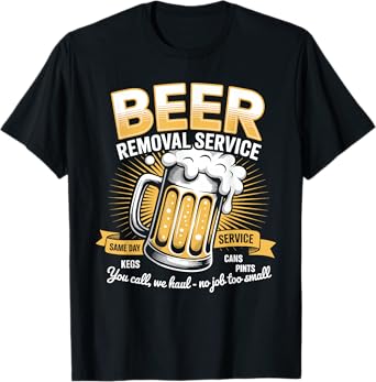Beer Removal Service Shirt Beer Drinking Funny T-Shirt