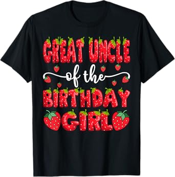 Great Uncle Of The Birthday Girl Strawberry Family Matching T-Shirt