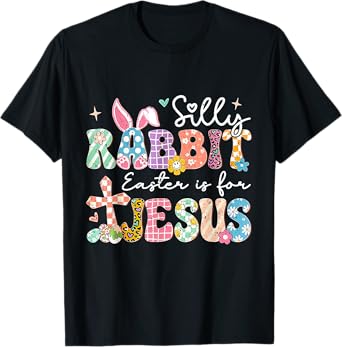 Silly Rabbit Easter Is For Jesus Cute Bunny Christian Faith T-Shirt