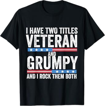 I Have Two Titles Veteran And Grumpy Dad Papa Father Grandpa T-Shirt