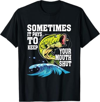 Funny Sometimes It Pays To Keep Your Mouth Shut | Fishing T-Shirt