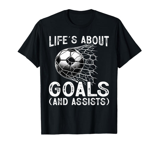 Life Is About Goals Assists Funny Soccer Player Men Women T-Shirt