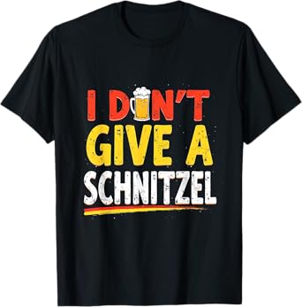 Oktoberfest German Funny I Don't Give Bavarian A Schnitzel T-Shirt