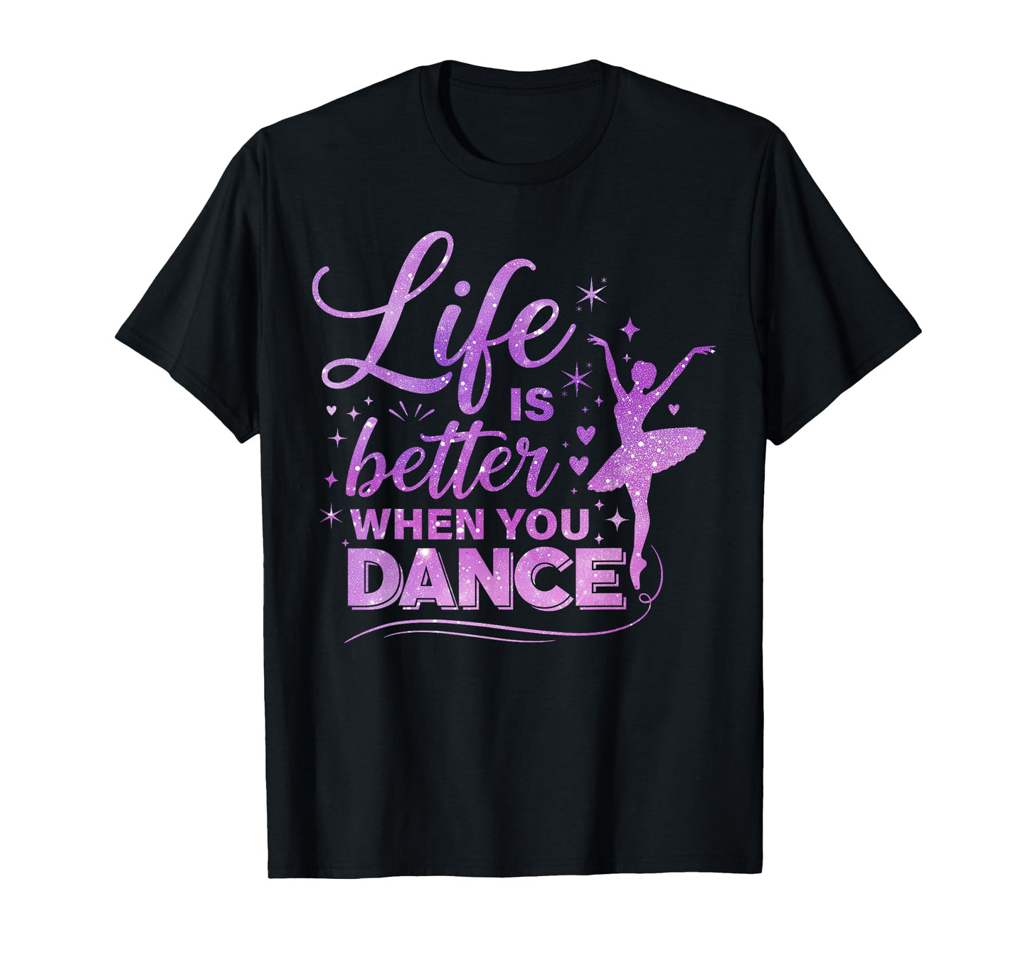 Life is Better When You Dance Lover Ballerina Girls T-Shirt
