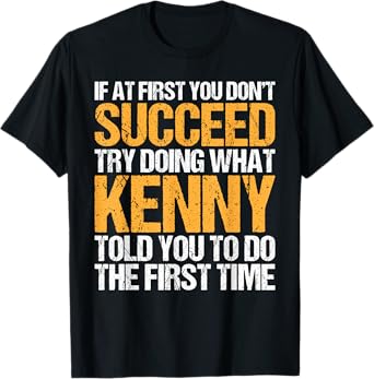 Funny If At First You Don't Succeed Try Doing What Kenny T-Shirt