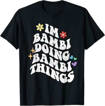 Retro Groovy Im Bambi Doing Bambi Things Funny Mother's Day T-Shirt