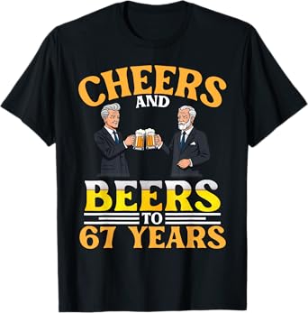 Cheers And Beers To 67 Years Birthday Men Drinking Together T-Shirt