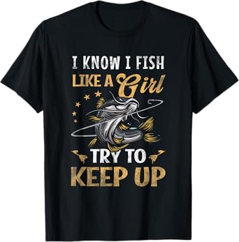 I Know I Fish Like a Girl Try to Keep Up Fishing Pink T-Shirt