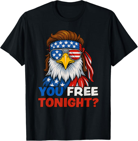 You Free Tonight 4th Of July Independence Day Men Womens T-Shirt