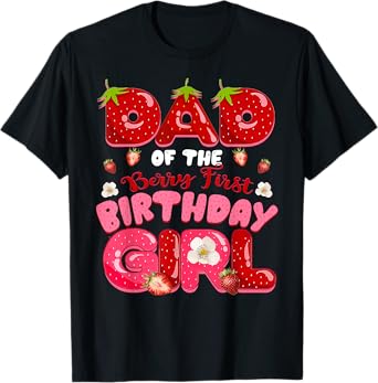 Dad Of The Berry First Birthday Girl Strawberry Family T-Shirt