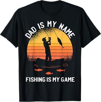 Dad Is My Name Fishing I My Game Sarcastic Father's Day T-Shirt