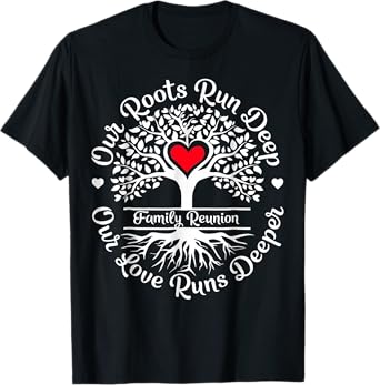 Family Reunion 2025 Our Roots Run Deep Our Love Runs Deeper T-Shirt