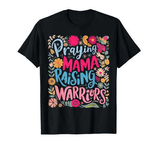 Praying Mama Raising Warriors Mother's Day Christ Religious T-Shirt