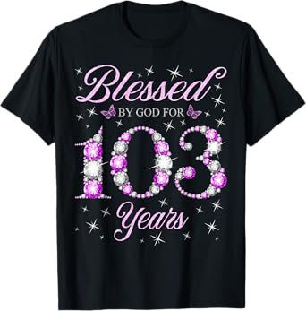 Blessed By God For 103 Years Old 103rd Birthday B-Day Party T-Shirt