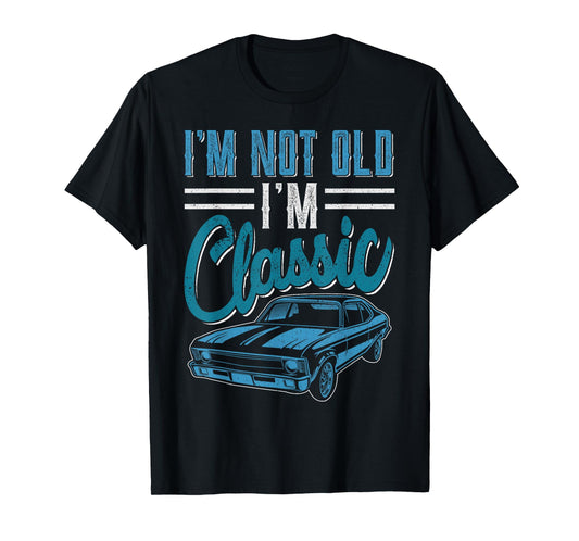 I'm Not Old I'm Classic Funny 60s Muscle Car Lover man gift T-Shirt