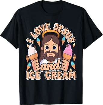 I Love Jesus And Ice Cream Christian Dessert Quote Gift T-Shirt