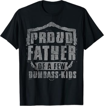 Proud Dad Of A Few Dumbass Kids Funny Retro Father's Day T-Shirt