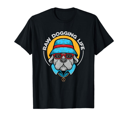 Raw Dogging Life T-Shirt