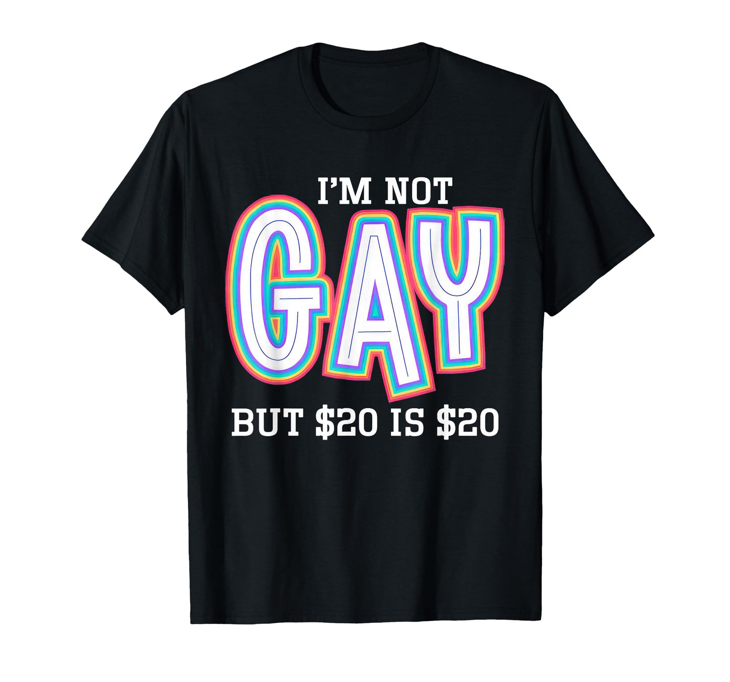 I’m Not Gay But $20 is $20 American Flag Funny Meme For Men T-Shirt