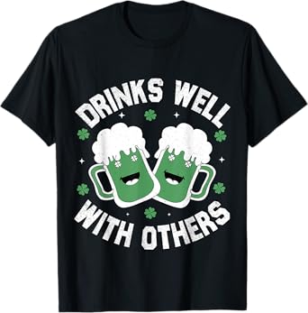 Drinks Well With Others St. Patrick's Day Drunk Beer Funny T-Shirt